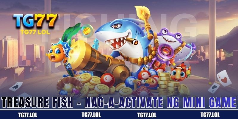 Treasure Fish – Nag-a-activate ng Mini Game