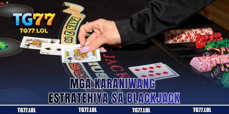 Mga Karaniwang Estratehiya sa Blackjack