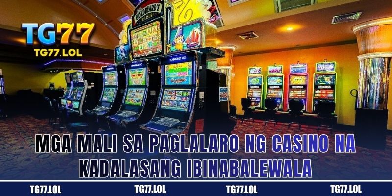 Mga Mali sa Paglalaro ng Casino na Kadalasang Ibinabalewala