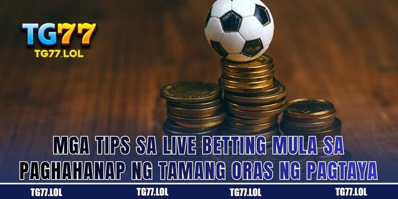 Mga Tips sa Live Betting Mula sa Paghahanap ng Tamang Oras ng Pagtaya