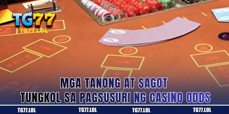 Mga Tanong at Sagot Tungkol sa Pagsusuri ng Casino Odds