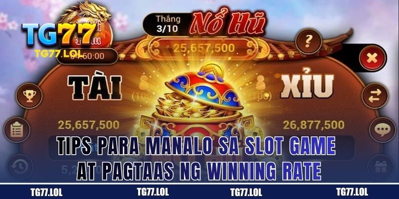 Tips Para Manalo sa Slot Game at Pagtaas ng Winning Rate