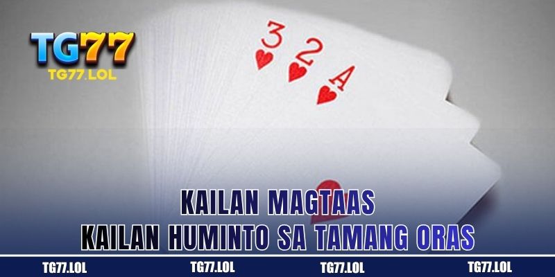 Kailan Magtaas, Kailan Huminto sa Tamang Oras