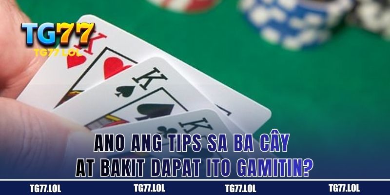Ano ang Tips sa Ba Cây at Bakit Dapat Ito Gamitin?