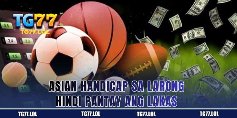 Asian Handicap sa Larong Hindi Pantay ang Lakas
