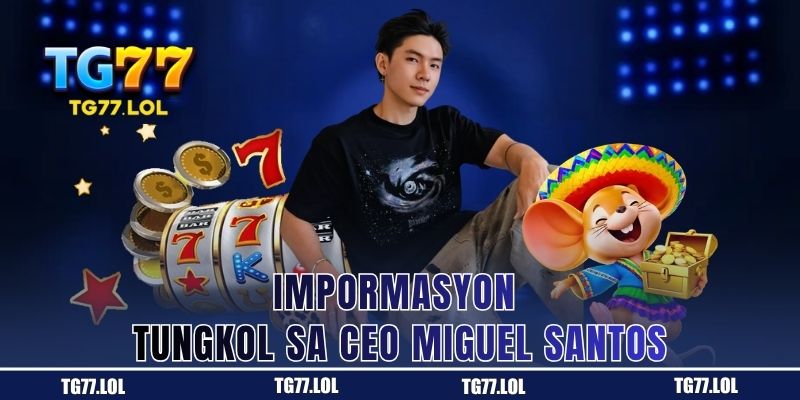 Impormasyon Tungkol sa CEO Miguel Santos