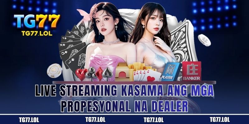 Live Streaming kasama ang mga Propesyonal na Dealer
