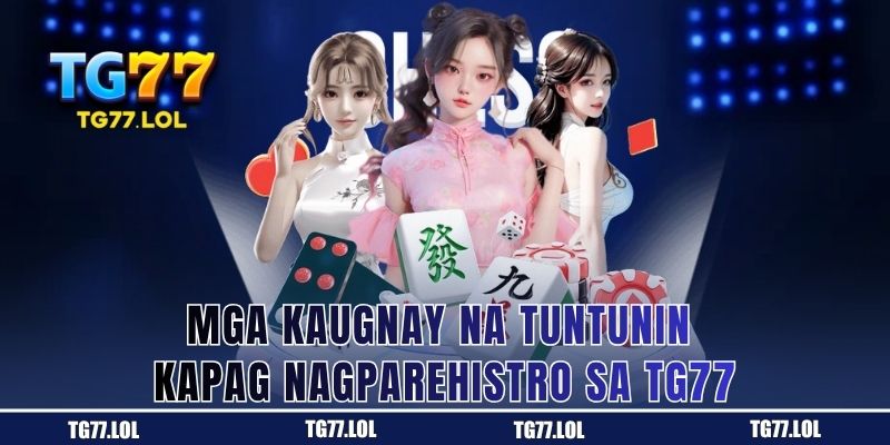 Mga Kaugnay na Tuntunin Kapag Nagparehistro sa TG77