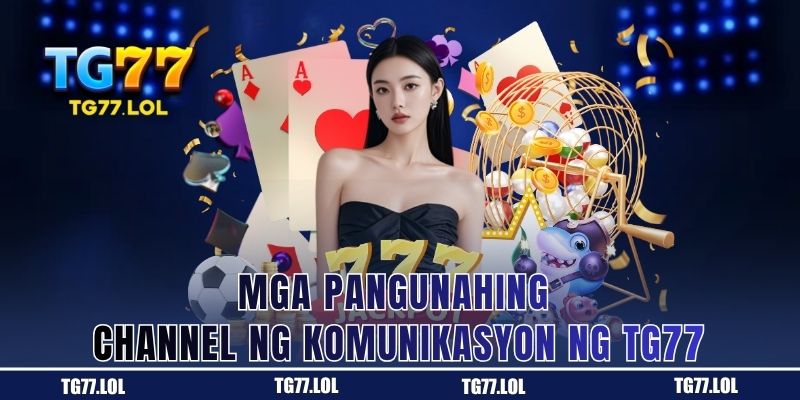 Mga Pangunahing Channel ng Komunikasyon ng TG77