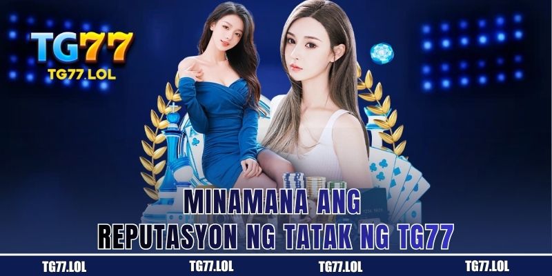 Minamana ang Reputasyon ng Tatak ng TG77