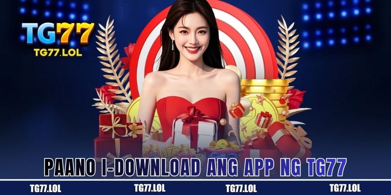 Paano I-download ang App ng TG77