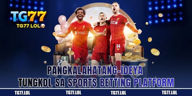 Pangkalahatang-ideya Tungkol sa Sports Betting Platform
